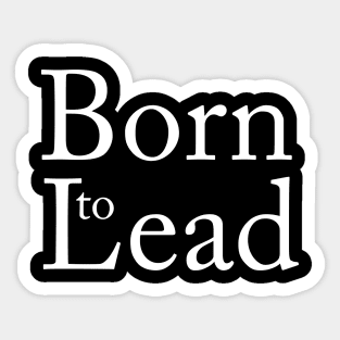 Born to lead Sticker